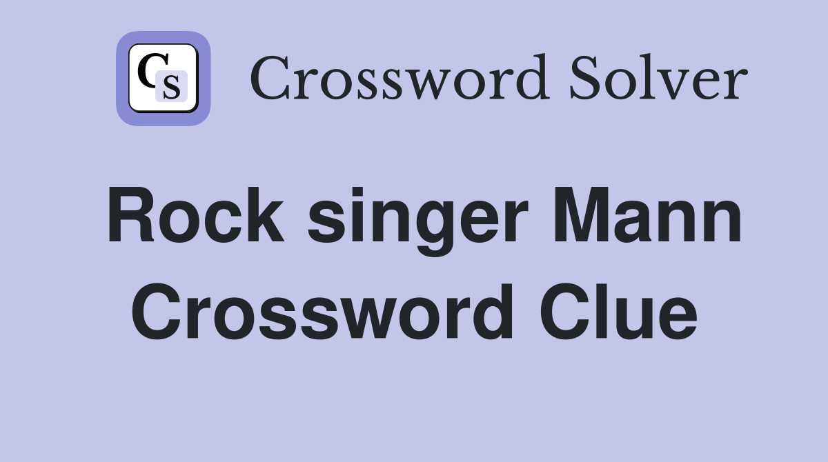 Rock singer Mann Crossword Clue Answers Crossword Solver